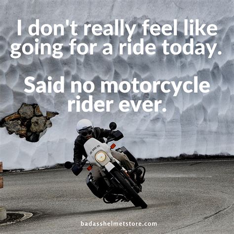 I Dont Really Feel Like Going For A Ride Today Said No Motorcycle