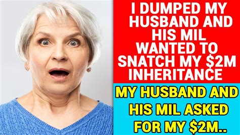 I Dumped My Husband And His Mil Wanted To Snatch My M Inheritance My Husband And His Mil