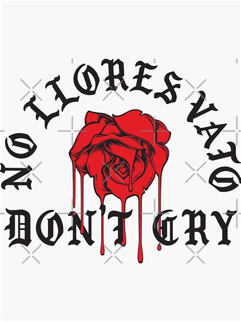 No Lllores Vato Dont Cry Chicano Cholo Red Melting Rose Mexican