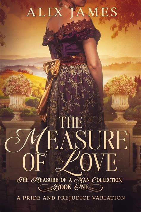The Measure Of Love A Pride And Prejudice Variation The Measure Of A