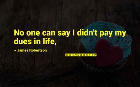 Pay Your Dues Quotes Top 17 Famous Quotes About Pay Your Dues