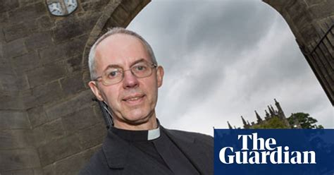 The New Archbishop Of Canterbury Money Sex And Other Headaches Justin Welby The Guardian