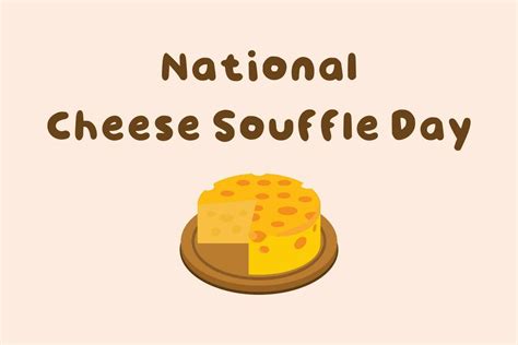 Cheese Souffle Day National Cheese Souffle Day On May 18 23894416