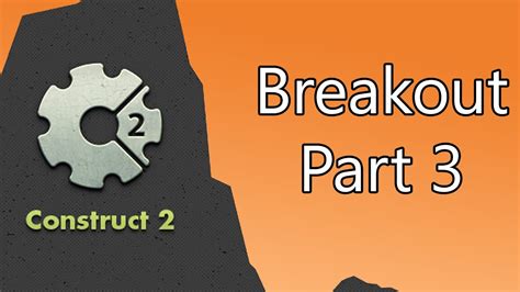Construct 2 Tutorial Breakout Part 3 Of 4 Youtube