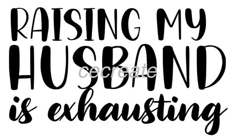 Raising My Husband Is Exhausting Svg Etsy