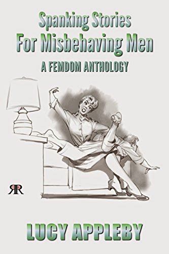 Spanking Stories For Misbehaving Men A Femdom Anthology Ebook Appleby Lucy Publications