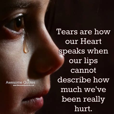 Tears Are How Our Heart Speaks When Our Lips Cannot