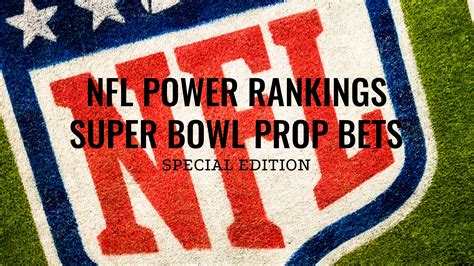 The Prompt NFL Power Rankings Special Edition Super Bowl Prop Bets The Prompt Magazine