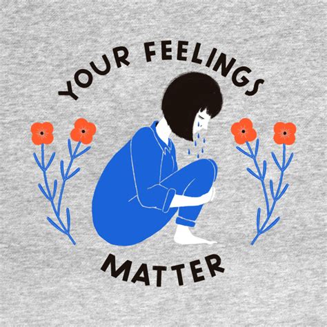 Your Feelings Matter Your Feelings Matter T Shirt Teepublic