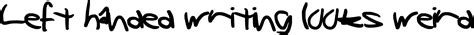 Royalister signature font is a signature handwriting font. Left handed writing looks weird font