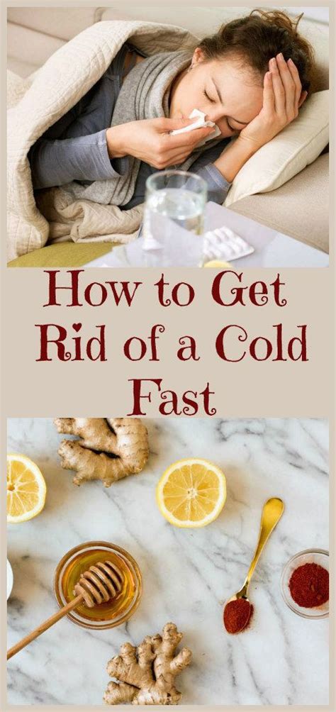 How To Get Rid Of A Cold Fast Quick Cold Remedies Cold Home Remedies