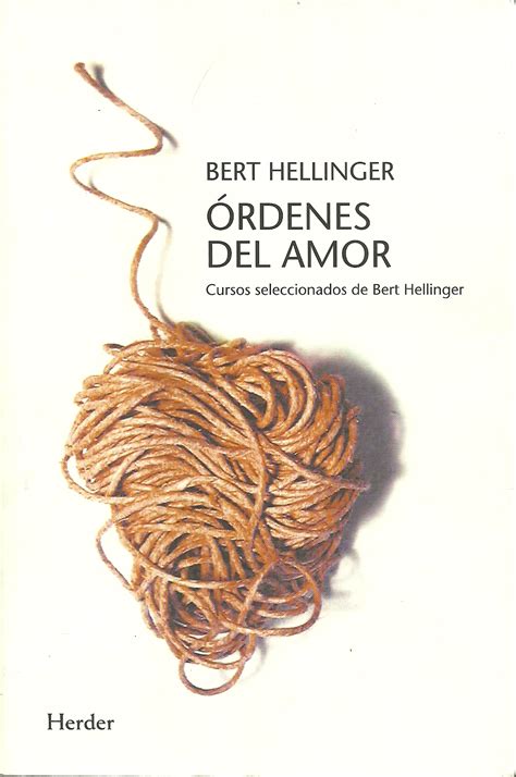 Ordenes Del Amor Cursos Seleccionados De Bert Hellinger Libros Go