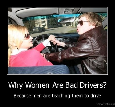 Why Women Are Bad Driversbecause Men Are Teaching Them To