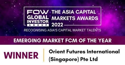 Orient Futures Singapore Is Awarded Emerging Market Fcm Of The Year At