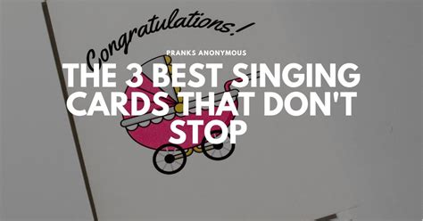 The 3 Best Singing Cards That Dont Stop Pranks Anonymous