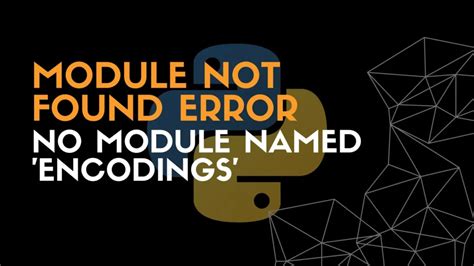 ModuleNotFoundError No Module Named Encodings In Python