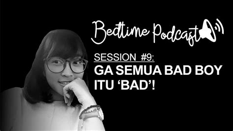 Kenapa Cewek Lebih Suka Bad Boy Bedtimepodcast 9 Youtube