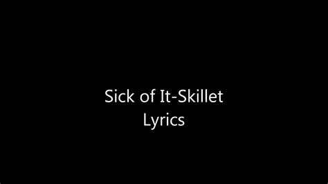 Sick Of It Skillet Lyrics Youtube