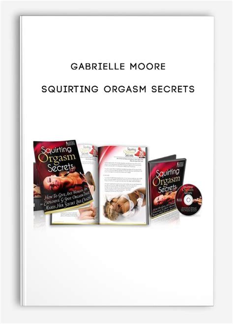 Gabrielle Moore Squirting Orgasm Secrets