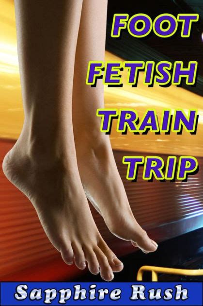 Foot Fetish Train Trip Public Sex Footjob By Sapphire Rush Ebook
