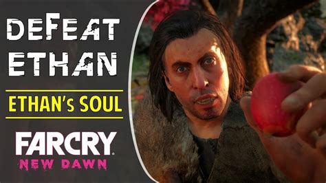 How To Defeat Ethan Ethan S Soul Boss Fight Far Cry New Dawn