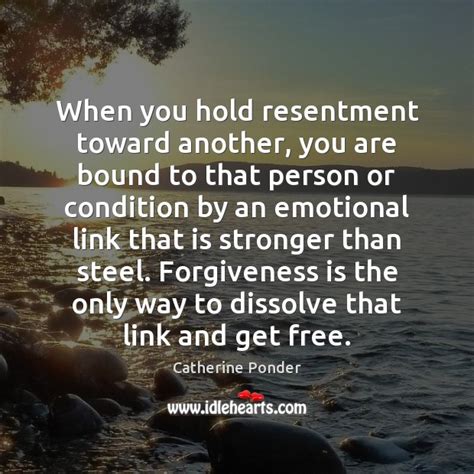 When You Hold Resentment Toward Another You Are Bound To That Person