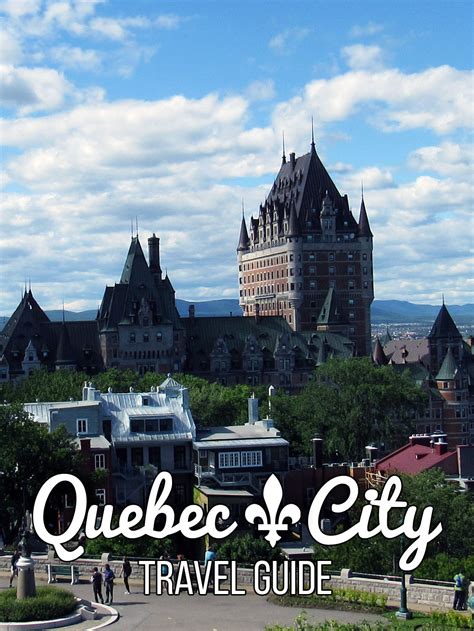 Quebec City Travel Guide Kenton De Jong Travel