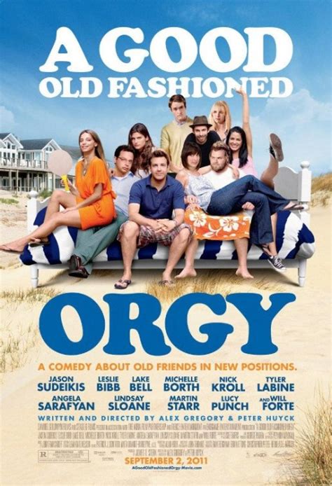 But theory isn't as helpful as seeing it done. A Good Old Fashioned Orgy (2011)* - Whats After The ...