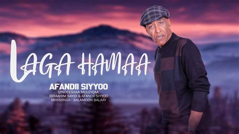 Afandii Siyyoo Laga Hamaa Track 09 New Afan Oromo Music Official