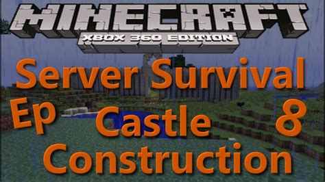 Minecraft Xbox 360 Server Survival Ep 8 Castle Construction Part 3