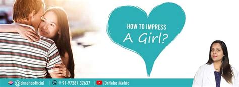 how to impress a girl 9 psychological tips to attract women best clinical psychologist in