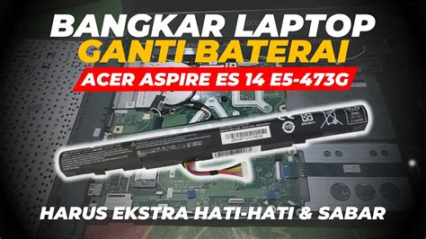 Cara Bongkar Mengganti Baterai Laptop Acer Aspire E E G Yang Tertanam Di Dalamnya Youtube