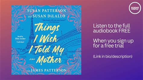 Things I Wish I Told My Mother Audiobook Summary Susan Patterson Susan Dilallo James Patterson