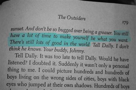 A quote from one of my favorite books and for that matter one of the best books ever converted to a movie. 002. stay gold, ponyboy. | 1000 | Book quotes, The outsiders quotes, Favorite quotes