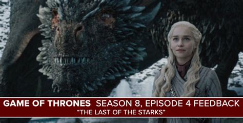 Game Of Thrones Season 8 Episode 4 Feedback The Last