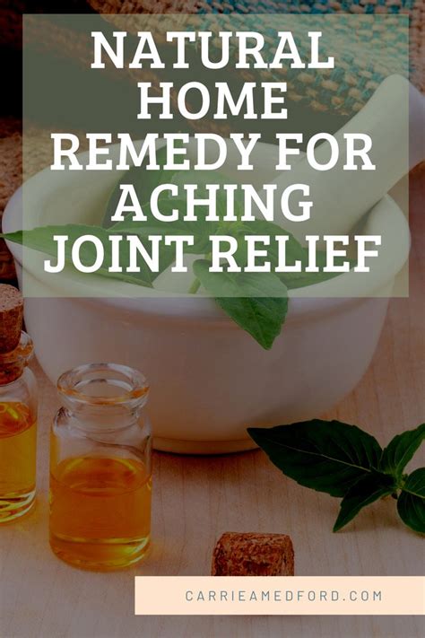 Natural Home Remedy For Aching Joint Relief ⋆ Carrie A Medford