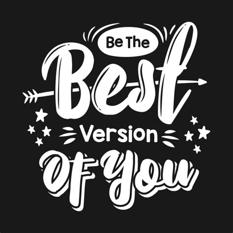Be The Best Version Of You Be The Best Version Of You T Shirt