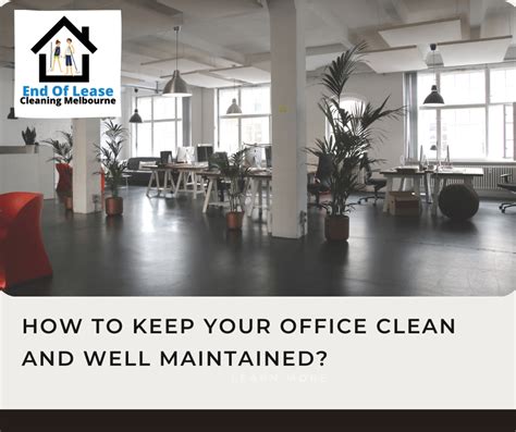 How To Keep Your Office Clean And Well Maintained Vacate Clean