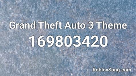 Grand Theft Auto 3 Theme Roblox Id Roblox Music Codes