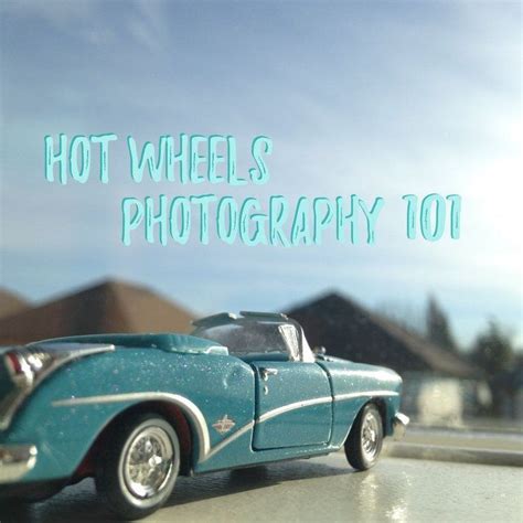 Hot Wheels Photography 101 Hot Wheels Photography 101 Photography