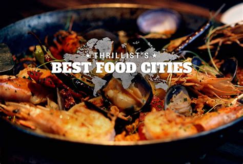 The Worlds 18 Best Food Cities Ranked Thrillist