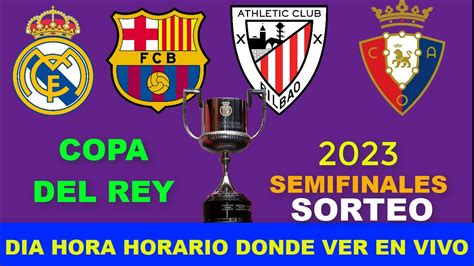 Sorteo Semifinales Copa Del Rey Fecha Horario Dia Hora Y Donde Ver En