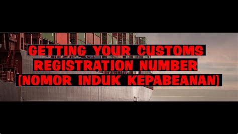 Getting Your Customs Registration Number Nomor Induk Kepabeanan Youtube