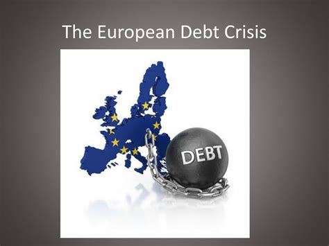 ppt the european debt crisis powerpoint presentation free download id 1545683