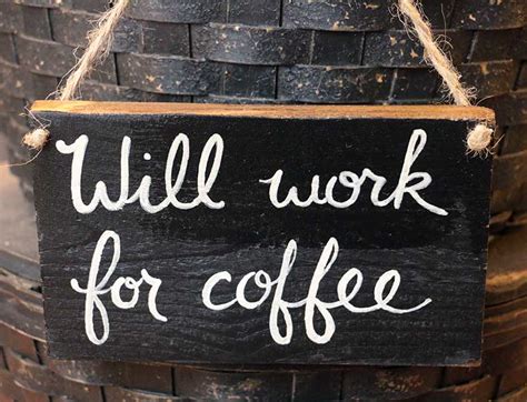 Will Work For Coffee Sign By Our Backyard Studio In Mill Creek Wa