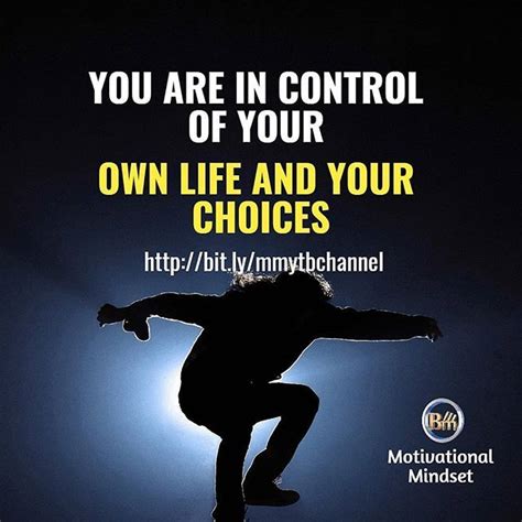 Youre In Control Of Your Own Life And Choices More Motivation