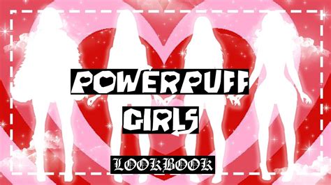 Imvu Powerpuff Girls Lookbook ♡ Links Youtube