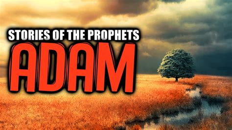 Was Adam The First Human Being And Prophet