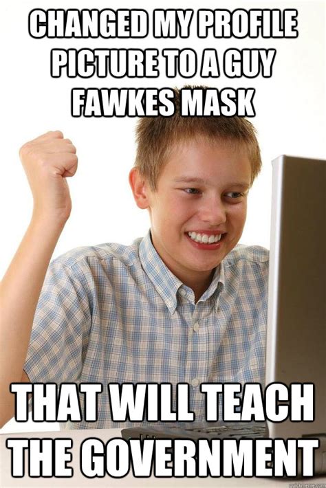 Changed My Profile Picture To A Guy Fawkes Mask That Will Teach The