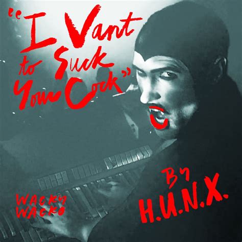 I Vant To Suck Your Cock Single Single By Hunx Spotify